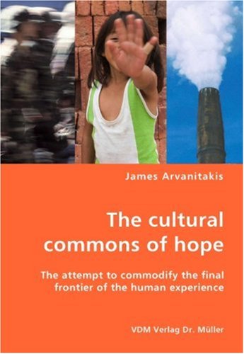 Cover for James Arvanitakis · The Cultural Commons of Hope (Paperback Book) (2007)