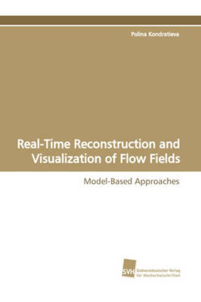 Cover for Polina Kondratieva · Real-time Reconstruction and Visualization of Flow Fields (Paperback Book) (2009)