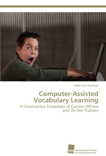 Cover for Judith Schittenkopf · Computer-assisted Vocabulary Learning: a Constructive Evaluation of Current Off-line and On-line Trainers (Paperback Book) (2011)