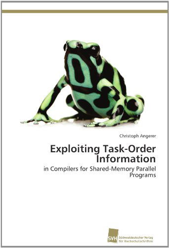 Cover for Christoph Angerer · Exploiting Task-order Information: in Compilers for Shared-memory Parallel Programs (Paperback Book) (2012)