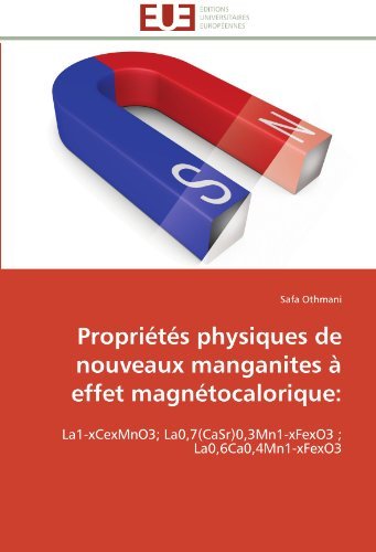 Cover for Safa Othmani · Propriétés Physiques De Nouveaux Manganites À Effet Magnétocalorique:: La1-xcexmno3; La0,7 (Casr)0,3mn1-xfexo3 ; La0,6ca0,4mn1-xfexo3 (Paperback Bog) [French edition] (2018)