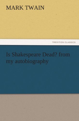Is Shakespeare Dead? from My Autobiography (Tredition Classics) - Mark Twain - Livros - tredition - 9783842442740 - 4 de novembro de 2011