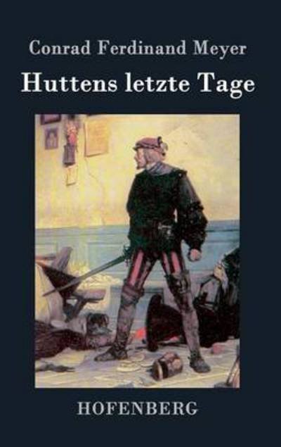 Cover for Conrad Ferdinand Meyer · Huttens Letzte Tage (Hardcover Book) (2015)
