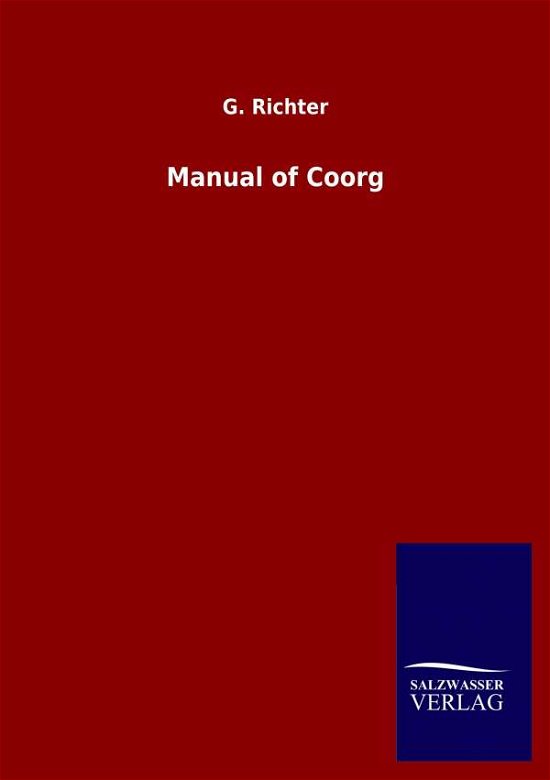 Manual of Coorg - G Richter - Libros - Salzwasser-Verlag Gmbh - 9783846048740 - 14 de abril de 2020