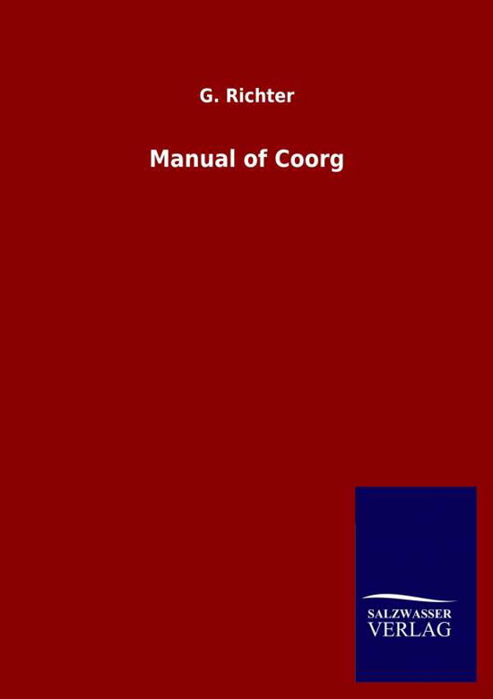 Manual of Coorg - G Richter - Książki - Salzwasser-Verlag Gmbh - 9783846048740 - 14 kwietnia 2020