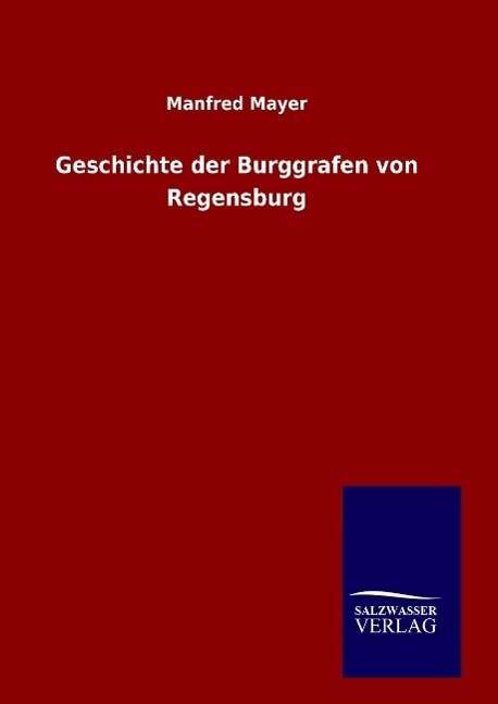 Cover for Mayer · Geschichte der Burggrafen von Reg (Bog) (2016)