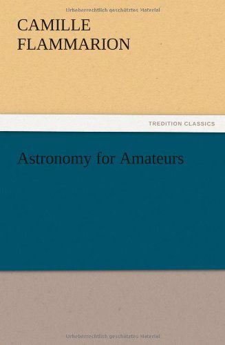 Cover for Camille Flammarion · Astronomy for Amateurs (Paperback Book) (2012)