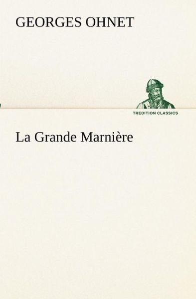 Cover for Georges Ohnet · La Grande Marnière (Tredition Classics) (French Edition) (Paperback Book) [French edition] (2012)