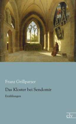 Cover for Grillparzer · Das Kloster bei Sendomir (Book)