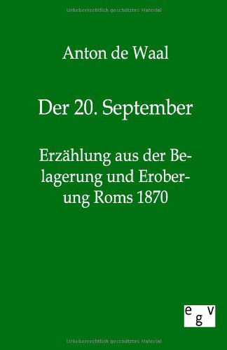 Cover for Anton De Waal · Der 20. September - Erzahlung aus der Belagerung und Eroberung Roms 1870 (Paperback Book) [German edition] (2011)