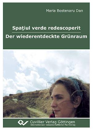 Cover for Maria Bostenaru Dan · Spatiul verde redescoperit - Der wiederentdeckte Grünraum (Paperback Book) (2010)