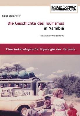 Cover for Lukas Breitwieser · Die Geschichte Des Tourismus in Namibia (Taschenbuch) (2016)