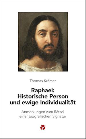 Cover for Thomas Krämer · Raphael: Historische Person und ewige Individualität (Buch) (2022)