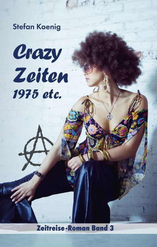 Cover for Koenig · Crazy Zeiten - 1975 etc. (Book)