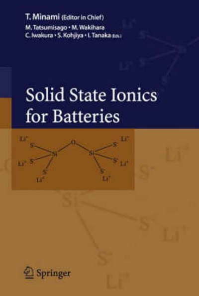 Tsutomu Minami · Solid State Ionics for Batteries (Hardcover bog) [2005 edition] (2005)