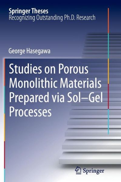 Cover for George Hasegawa · Studies on Porous Monolithic Materials Prepared via Sol-Gel Processes - Springer Theses (Paperback Book) (2014)