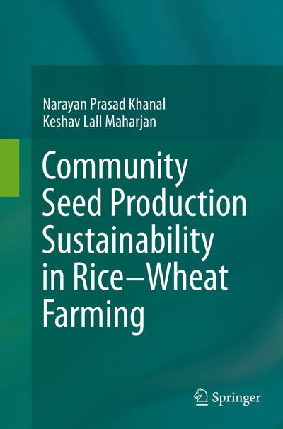 Cover for Narayan Prasad Khanal · Community Seed Production Sustainability in Rice-Wheat Farming (Paperback Book) [Softcover reprint of the original 1st ed. 2015 edition] (2016)