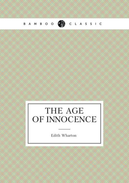 The Age of Innocence (The Popular Novel) - Edith Wharton - Books - Book on Demand Ltd. - 9785519487740 - January 23, 2015