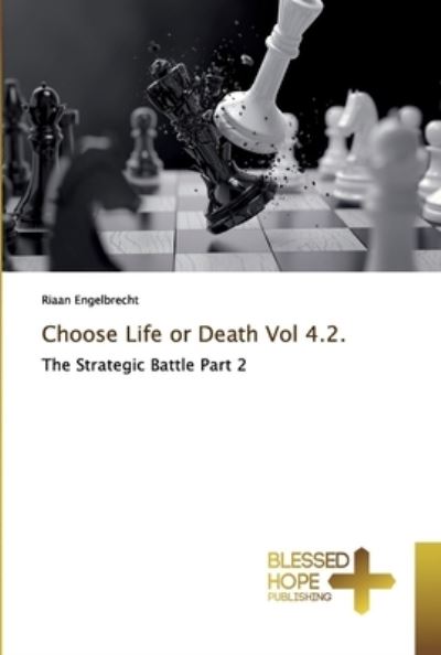 Cover for Riaan Engelbrecht · Choose Life or Death Vol 4.2. (Paperback Book) (2019)