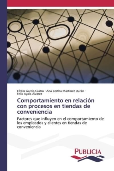 Cover for Efraín García Castro · Comportamiento en relación con procesos en tiendas de conveniencia (Paperback Book) (2022)
