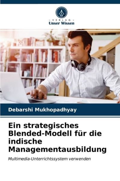 Cover for Debarshi Mukhopadhyay · Ein strategisches Blended-Modell fur die indische Managementausbildung (Taschenbuch) (2021)