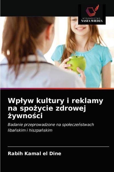 Cover for Rabih Kamal El Dine · Wplyw kultury i reklamy na spo?ycie zdrowej ?ywno?ci (Paperback Book) (2021)