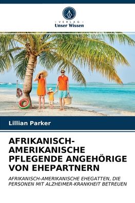 Cover for Lillian Parker · Afrikanisch-Amerikanische Pflegende Angehoerige Von Ehepartnern (Paperback Book) (2021)