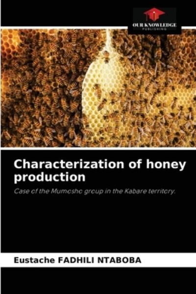 Cover for Eustache Fadhili Ntaboba · Characterization of honey production (Paperback Book) (2021)