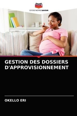 Cover for Okello Eri · Gestion Des Dossiers d'Approvisionnement (Paperback Book) (2021)