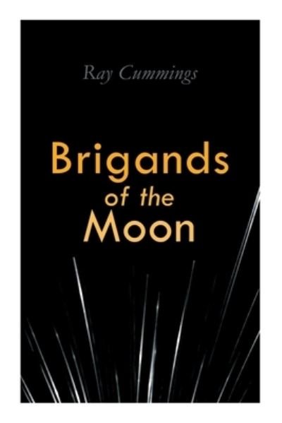 Cover for Ray Cummings · Brigands of the Moon (Paperback Book) (2020)
