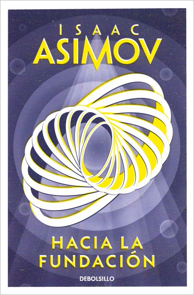 Cover for Isaac Asimov · Hacia la Fundación / Forward the Foundation (Book) (2022)