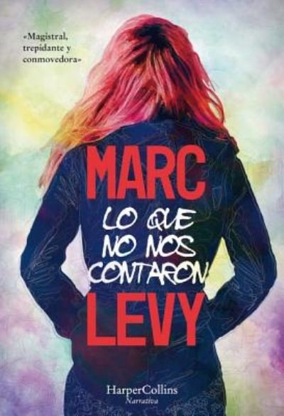 Cover for Marc Levy · Lo Que No Nos Contaron (Bok) [What They Didn't Say To Us - Spanish edition] (2019)