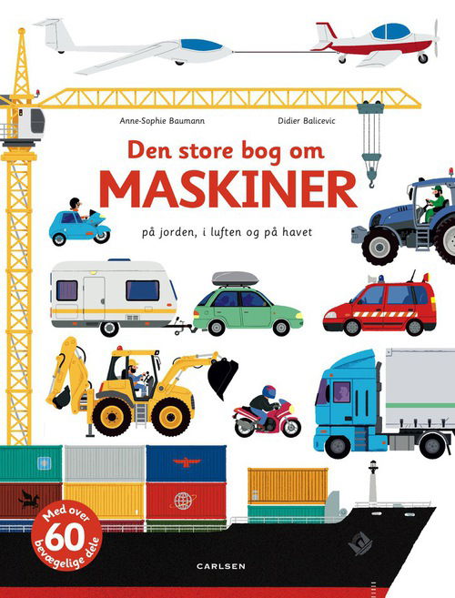 Cover for Anne-Sophie Baumann · Den store bog om maskiner på jorden, i luften og på havet (Cardboard Book) [1st edition] (2012)