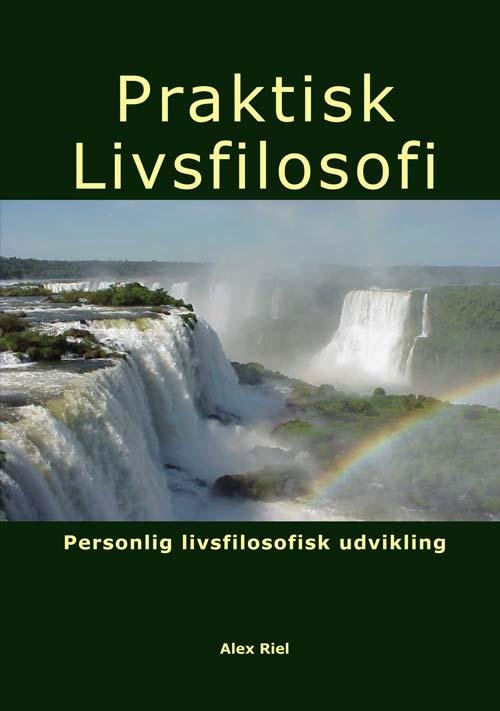 Cover for Alex Riel · Praktisk Livsfilosofi (Sewn Spine Book) [1st edition] (2016)