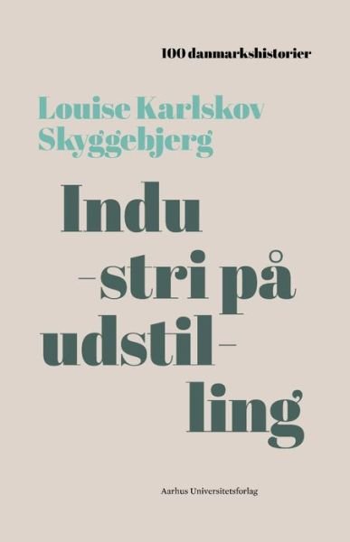 Cover for Louise Karlskov Skyggebjerg · Industri på udstilling (Bog) (2001)