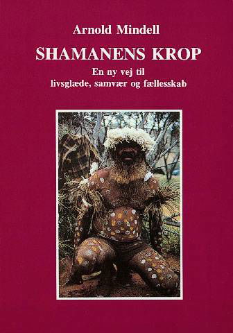 Shamanens krop - Arnold Mindell - Bøger - Klitrose - 9788777280740 - 16. januar 1996