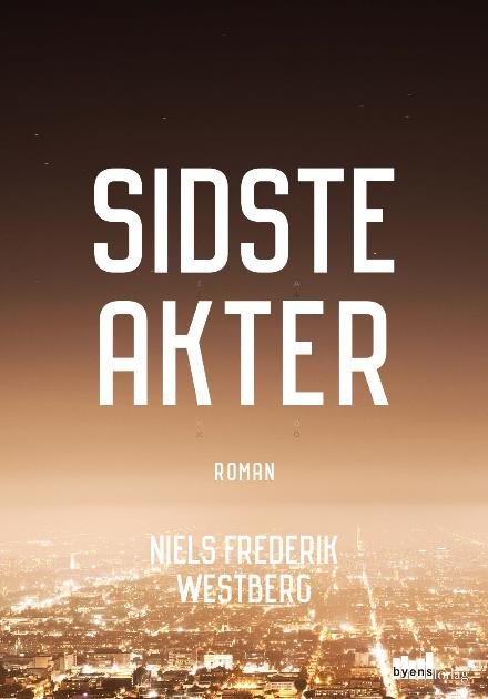 Sidste akter - Niels Frederik Westberg - Books - Byens Forlag - 9788792999740 - December 16, 2016