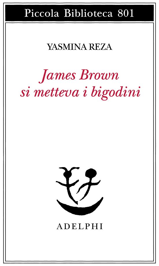 Cover for Yasmina Reza · James Brown Metteva I Bigodini (Book)