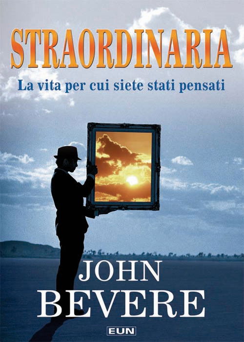 Straordinaria. La Vita Per Cui Siete Stati Pensati - John Bevere - Books -  - 9788880773740 - 