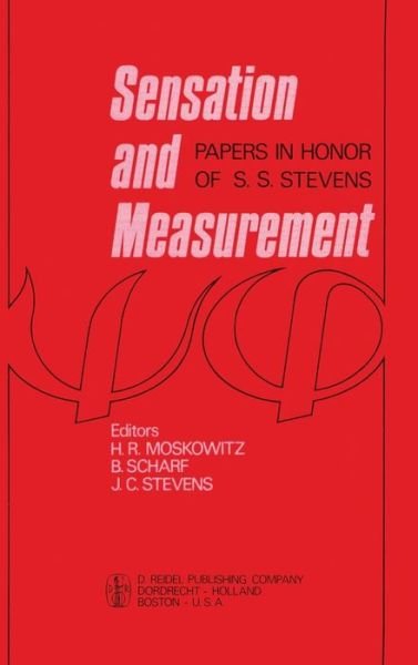 Sensation and Measurement: Papers in Honor of S.s. Stevens - H R Moskowitz - Books - Springer - 9789027704740 - October 31, 1974