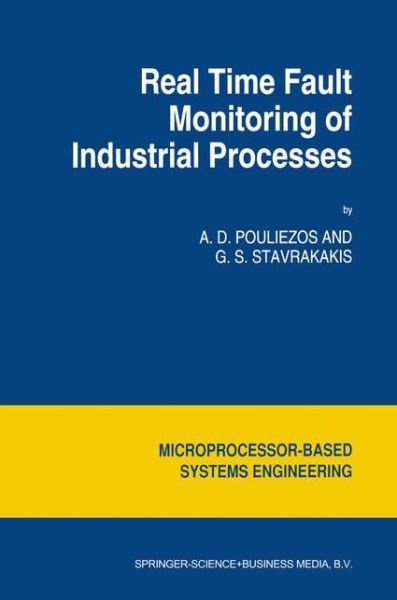 Real Time Fault Monitoring of Industrial Processes - Intelligent Systems, Control and Automation: Science and Engineering - A.D. Pouliezos - Livros - Springer - 9789048143740 - 4 de dezembro de 2010