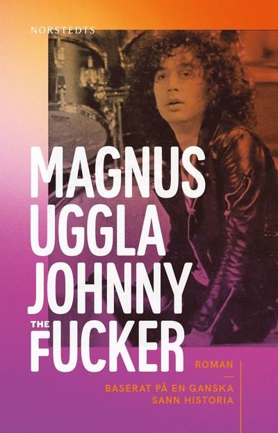 Cover for Magnus Uggla · Johnny the Fucker (ePUB) (2021)
