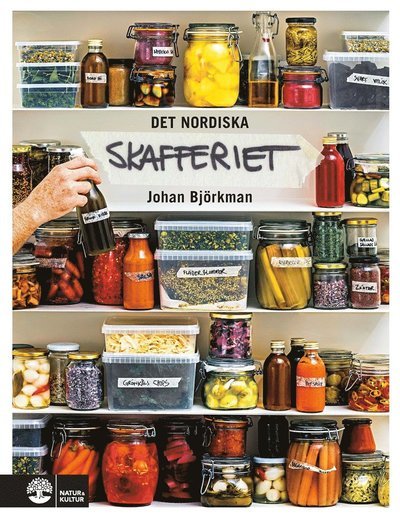 Cover for Johan Björkman · Det nordiska skafferiet : torkning, mjölksyrning, fermentering, inläggningar, olja, vinäger &amp; salt (ePUB) (2019)