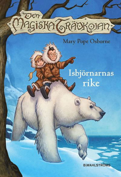 Cover for Mary Pope Osborne · Den magiska trädkojan: Den magiska trädkojan. 12 Isbjörnarnas rike (Innbunden bok) (2017)