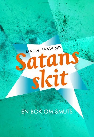 Cover for Malin Haawind · Satans skit : en bok om smuts (Book) (2019)