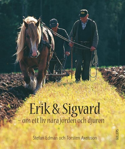 Cover for Torsten Axelsson · Erik och Sigvard : om ett liv nära jorden och djuren (Bound Book) (2008)