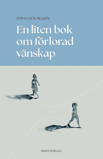 Cover for Emma Holmgren · En liten bok om förlorad vänskap (Hardcover Book) (2024)