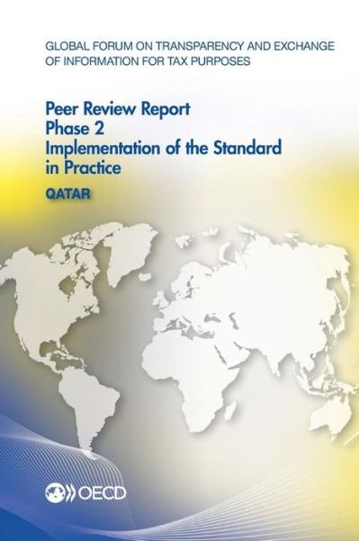 Cover for Oecd Organisation for Economic Co-operation and Development · Global Forum on Transparency and Exchange of Information for Tax Purposes Peer Reviews: Qatar 2013: Phase 2: Implementation of the Standard in Practice (Paperback Book) (2013)