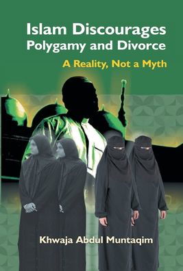 Cover for Khwaja Muntaqim Abdul · Islam Discourages Polygamy and Divorce (Hardcover Book) (2016)