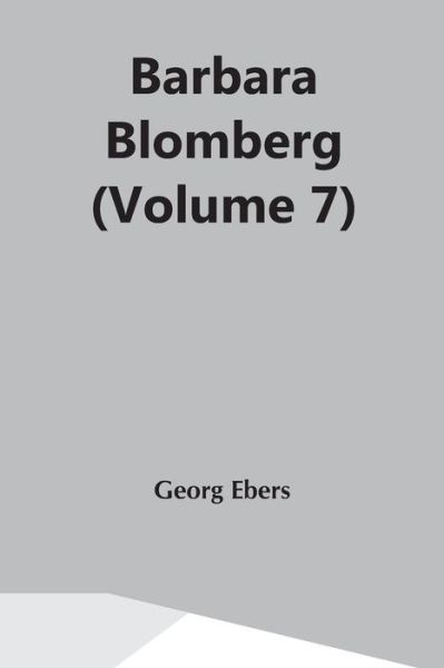 Cover for Georg Ebers · Barbara Blomberg (Volume 7) (Paperback Book) (2021)